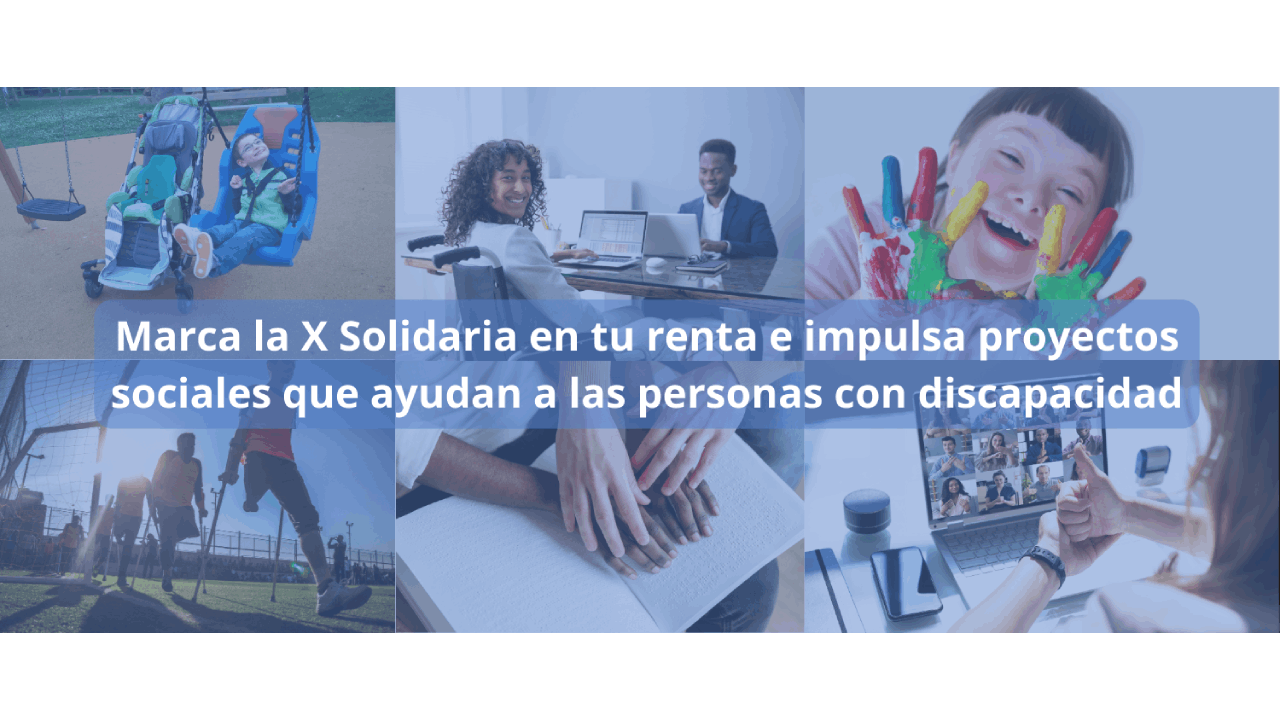 Marca la X Solidaridad e impulsa proyectos sociales que ayudan a personas con discapcidad 