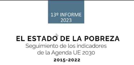 13 Informe año 2023 Estado de la pobreza seguimiento de los indicadores de la Agenda UE 2030